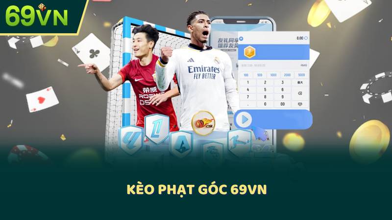 Kèo Phạt Góc 69VN – Chiến Thuật Tăng Cơ Hội Thắng