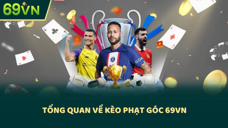 Tổng Quan Về Kèo Phạt Góc 69VN